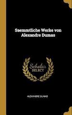 Saemmtliche Werke Von Alexandre Dumas