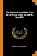 The Roman Assemblies from Their Origin to the End of the Republic