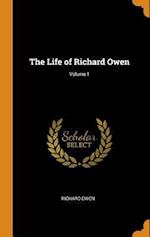 The Life of Richard Owen; Volume 1