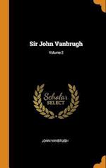 Sir John Vanbrugh; Volume 2