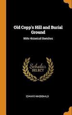 Old Copp's Hill and Burial Ground: With Historical Sketches 