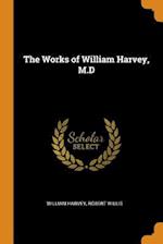 The Works of William Harvey, M.D