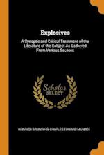 Explosives: A Synoptic and Critical Treatment of the Literature of the Subject As Gathered From Various Sources 