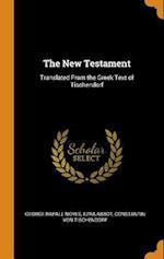 The New Testament: Translated From the Greek Text of Tischendorf 