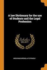 A law Dictionary for the use of Students and the Legal Profession