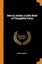 Bees in Amber; A Little Book of Thoughtful Verse