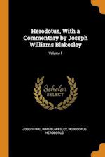 Herodotus, with a Commentary by Joseph Williams Blakesley; Volume 1