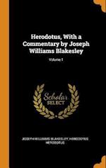 Herodotus, with a Commentary by Joseph Williams Blakesley; Volume 1