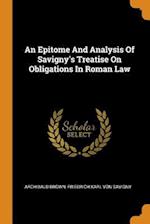 An Epitome and Analysis of Savigny's Treatise on Obligations in Roman Law