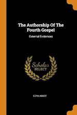 The Authorship Of The Fourth Gospel: External Evidences 