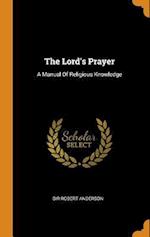 The Lord's Prayer: A Manual Of Religious Knowledge 