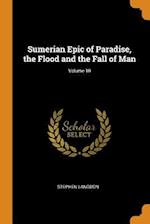 Sumerian Epic of Paradise, the Flood and the Fall of Man; Volume 10