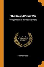 The Second Punic War: Being Chapters of the History of Rome 