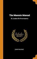 The Masonic Manual: Or, Lecture On Freemasonry 