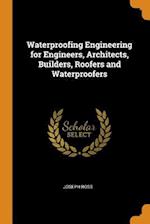 Waterproofing Engineering for Engineers, Architects, Builders, Roofers and Waterproofers