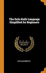 Roberts, C: ZULU-KAFIR LANGUAGE SIMPLIFIED