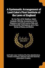 A Systematic Arrangement of Lord Coke's First Institute of the Laws of England: On the Plan of Sir Matthew Hale's Analysis; With the Annotations of Mr