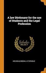 A Law Dictionary for the Use of Students and the Legal Profession