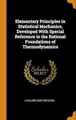 Elementary Principles in Statistical Mechanics, Developed with Special Reference to the Rational Foundations of Thermodynamics