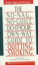 No-Nag, No-Guilt, Do-It-Your-Own-Way Guide to Quitting Smoking