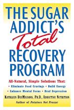 The Sugar Addict's Total Recovery Program
