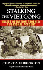 Stalking the Vietcong: Inside Operation Phoenix: A Personal Account