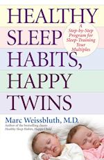 Healthy Sleep Habits, Happy Twins: A Step-By-Step Program for Sleep-Training Your Multiples