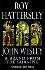 John Wesley: A Brand From The Burning