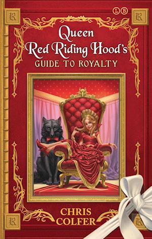 The Land of Stories: Queen Red Riding Hood's Guide to Royalty