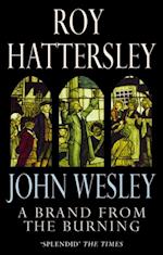 John Wesley: A Brand From The Burning