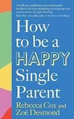 How to Be a (Happy) Single Parent