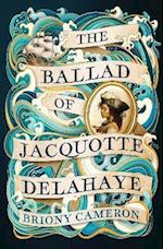 The Ballad of Jacquotte Delahaye