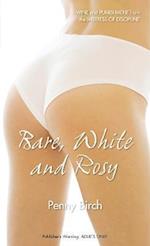 Bare, White and Rosy