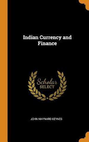 Keynes, J: INDIAN CURRENCY & FINANCE