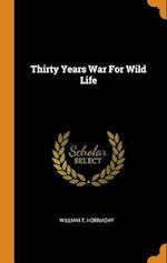 Thirty Years War for Wild Life