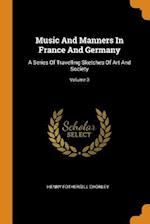 Music And Manners In France And Germany: A Series Of Travelling Sketches Of Art And Society; Volume 3 