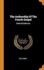 The Authorship Of The Fourth Gospel: External Evidences 