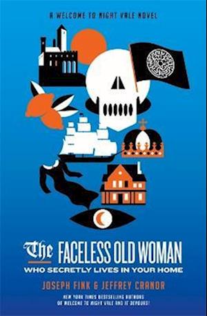 The Faceless Old Woman Who Secretly Lives in Your Home: A Welcome to Night Vale Novel
