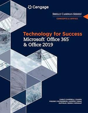 Technology for Success and Shelly Cashman Series Microsoft®Office 365 & Office 2019