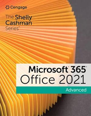 The Shelly Cashman Series® Microsoft® 365® & Office® 2021 Advanced