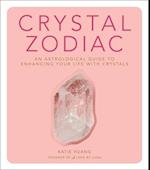 Crystal Zodiac: An Astrological Guide to Enhancing Your Life with Crystals