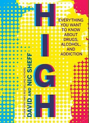 High: Everything You Want to Know about Drugs, Alcohol and Addiction