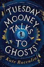 Tuesday Mooney Talks to Ghosts