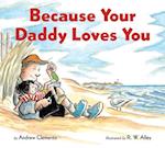 Because Your Daddy Loves You (Board Book)