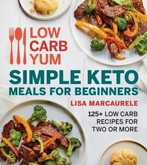 Low Carb Yum Simple Keto Meals For Beginners