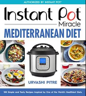 Instant Pot Miracle Mediterranean Diet Cookbook