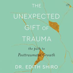 The Unexpected Gift of Trauma