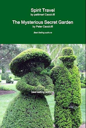 Spirit Travel  & The Mysterious Secret Garden