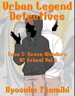 Urban Legend Detectives Case 5: Seven Wonders At School Vol.3