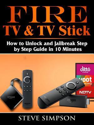 Fire TV & TV Stick : How to Unlock and Jailbreak Step by Step Guide in 10 Minutes